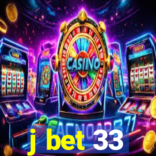 j bet 33